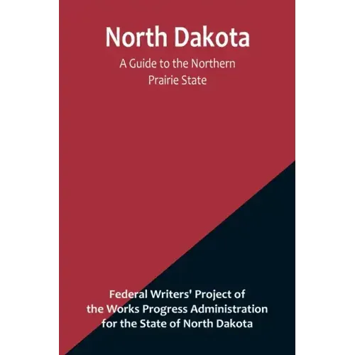 North Dakota: A Guide to the Northern Prairie State
