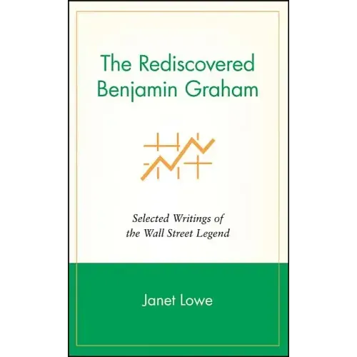The Rediscovered Benjamin Graham: Selected Writings of the Wall Street Legend