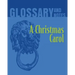 A Christmas Carol Glossary and Notes: A Christmas Carol
