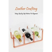 Leather Crafting: Many Step By Step Patterns For Beginners: Leather Working Guide Book
