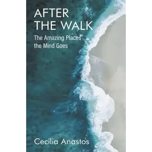 After the Walk: The Amazing Places the Mind Goes