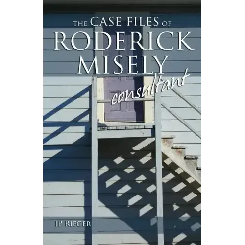 The Case Files of Roderick Misely, Consultant