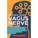 Awaken Your Vagus Nerve: A Scientist's Self-Help Guide to Vagus Nerve Exercises which Reduced his Anxiety and Depression and Improved his Wife'