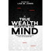 True Wealth Starts in the Mind: Whatever man puts his mind on, it will not be denied him