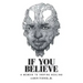 If You Believe: A Memoir To Inspire Healing