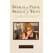 Breach of Faith, Breach of Trust: The Story of Lou Ann Soontiens, Father Charles Sylvestre, and Sexual Abuse Within the Catholic Church