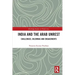 India and the Arab Unrest: Challenges, Dilemmas and Engagements