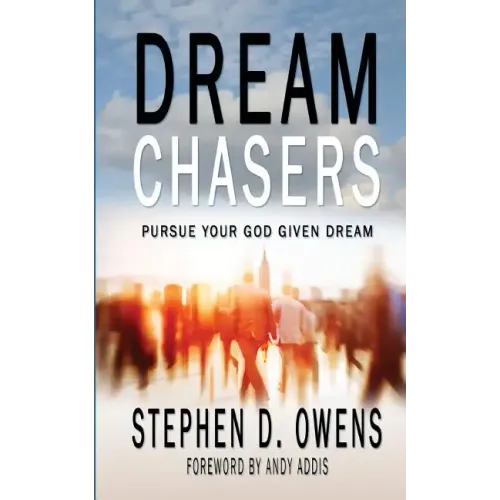 Dream Chasers: Pursue your God given dream