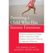Parenting a Child Who Has Intense Emotions: Dialectical Behavior Therapy Skills to Help Your Child Regulate Emotional Outbursts and Aggressive Behavio