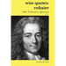 Wise Quotes - Voltaire (166 Voltaire Quotes): French Enlightenment Writer Quote Collection