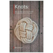 Knots. Step-by-Step Instructional Guide on Tying Knots For Any Purpose