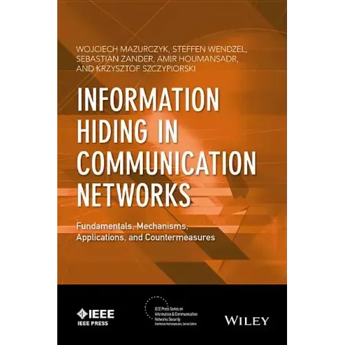 Information Hiding in Communication Networks: Fundamentals, Mechanisms, Applications, and Countermeasures