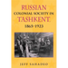 Russian Colonial Society in Tashkent, 1865a 1923