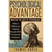 Psychological Advantage: Master the Art of Psychology - Make a Difference Helping People with Emotional Problems