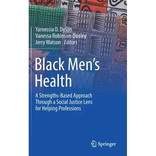 Black Men's Health: A Strengths-Based Approach Through a Social Justice Lens for Helping Professions