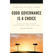 Good Governance is a Choice: A Way to Re-Create Your Board the Right Way