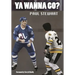 Ya Wanna Go?