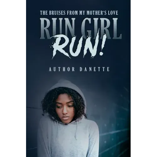 Run Girl Run: The Bruises from My Mother Love