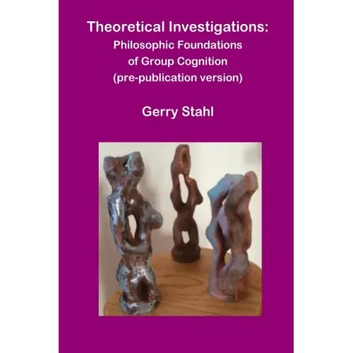Theoretical Investigations: Philosophical Foundations of Group Cognition