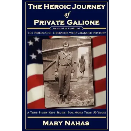 The Heroic Journey of Private Galione: The Holocaust Liberator Who Changed History
