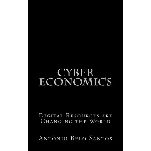 Cyber Economics: Digital Resources are Changing the World