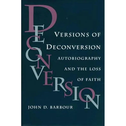 Versions of Deconversion: Autobiography and the Loss of Faith