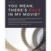 You Mean, There's RACE in My Movie?: The Complete Guide for Understanding Race in Mainstream Hollywood