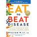 Eat to Beat Disease: The New Science of How Your Body Can Heal Itself