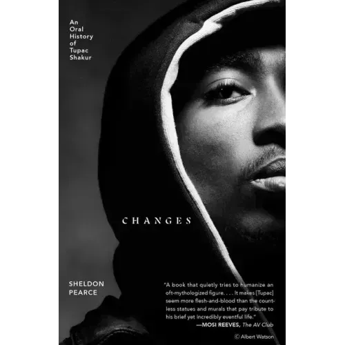 Changes: An Oral History of Tupac Shakur