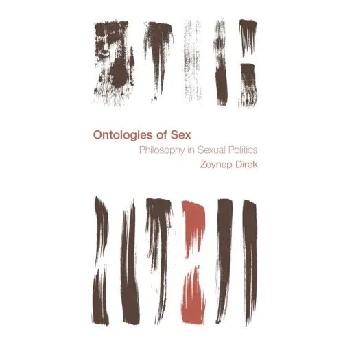 Ontologies of Sex: Philosophy in Sexual Politics: Philosophy in Sexual Politics
