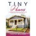 Tiny Homes: A Comprehensive Beginner's Guide to Learn the Realms of Tiny Homes from A-Z
