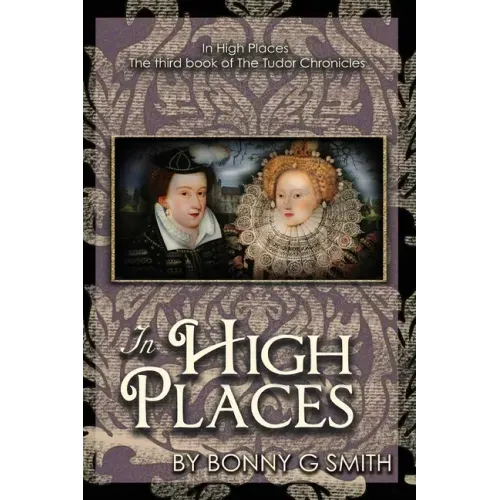In High Places: The third book of The Tudor Chronicles