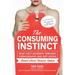 The Consuming Instinct: What Juicy Burgers, Ferraris, Pornography, and Gift Giving Reveal about Human Nature
