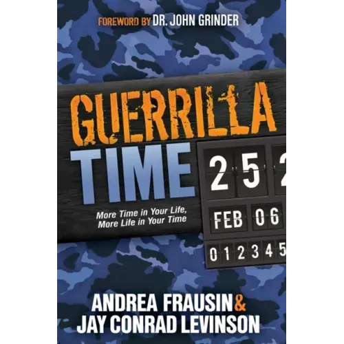 Guerrilla Time: More Time in Your Life, More Life in Your Time