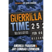 Guerrilla Time: More Time in Your Life, More Life in Your Time