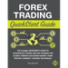 Forex Trading QuickStart Guide: The Simplified Beginner's Guide to Successfully Swing and Day Trading the Global Foreign Exchange Market Using Proven