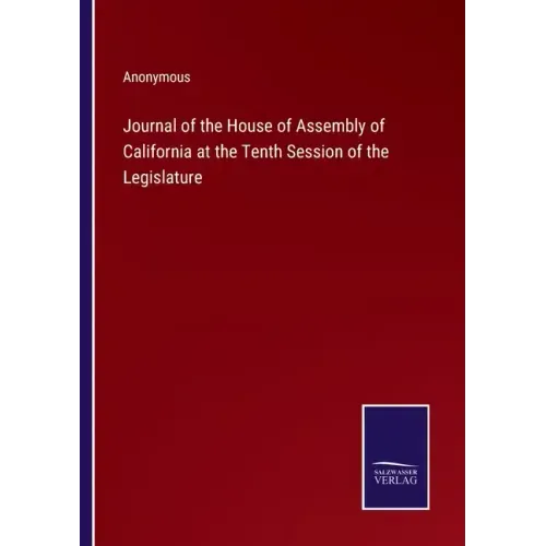 Journal of the House of Assembly of California at the Tenth Session of the Legislature