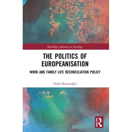 The Politics of Europeanisation: Work and Family Life Reconciliation Policy