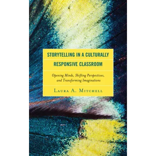 Storytelling in a Culturally Responsive Classroom: Opening Minds, Shifting Perspectives, and Transforming Imaginations