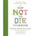 The How Not to Die Cookbook: 100+ Recipes to Help Prevent and Reverse Disease