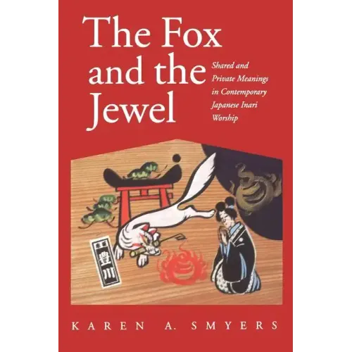 The Fox and the Jewel: Shared and Private Meanings in Contemporary Japanese Inari Workship