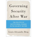 Governing Security After War: The Politics of Institutional Change in the Security Sector