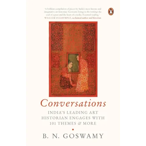 Conversations: India's Leading Art Historian Engages with 101 Themes, and More