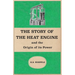 The Story of the Heat Engine and the Origin of its Power