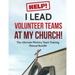 Help! I Lead Volunteer Teams At My Church!: The Ultimate Ministry Team Training Manual Bundle