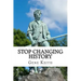 Stop Changing History: The Long War Against God, Christians, and Western Culture