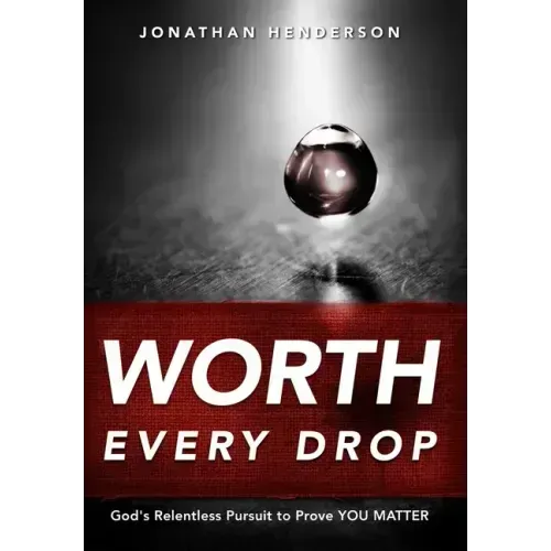 Worth Every Drop