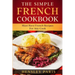 The Simple French Cookbook: Must Have French Recipes For Any Cook