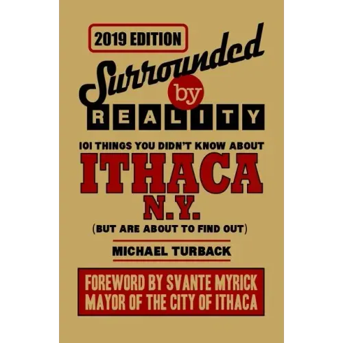 Surrounded by Reality: 100 Things You Didn't Know about Ithaca, NY