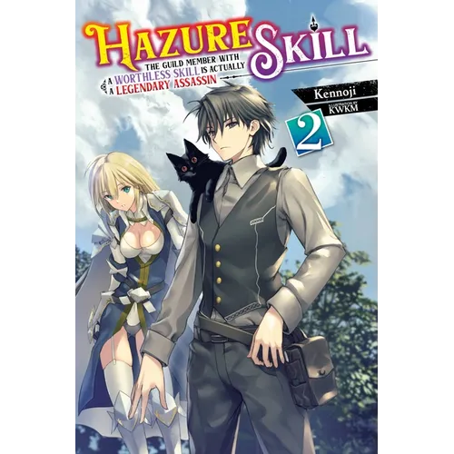 Hazure Skill: The Guild Member with a Worthless Skill Is Actually a Legendary Assassin, Vol. 2 (Light Novel): Volume 2